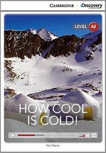 Книги для дорослих: CDIR A2 How Cool is Cold! (Book with Online Access) [Cambridge University Press]