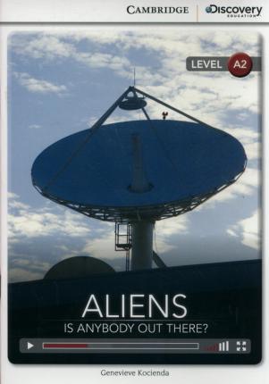 Изучение иностранных языков: A2 Aliens: Is Anybody Out There? Book with Online Access [Cambridge Discovery Interactive Readers]