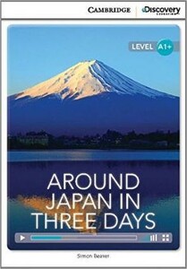 Изучение иностранных языков: A1+ Around Japan in Three Days Book with Online Access [Cambridge Discovery Interactive Readers]