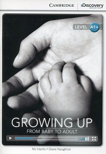 CDIR A1+ Growing Up: From Baby to Adult (Book with Online Access) [Cambridge University Press]