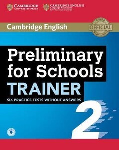 Книги для дорослих: Trainer2: Preliminary for Schools Six Practice Tests without Answers with Audio [Cambridge Universit