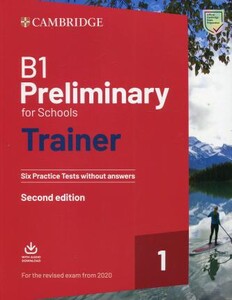 Иностранные языки: Trainer1: B1 Preliminary for Schools 2nd Edition Six Practice Tests without Answers with Downloadabl