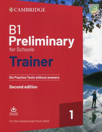 Іноземні мови: Trainer1: B1 Preliminary for Schools 2nd Edition Six Practice Tests without Answers with Downloadabl