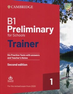Іноземні мови: Trainer1: B1 Preliminary for Schools 2nd Edition Six Practice Tests with Answers and Teacher's Notes