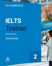 Іноземні мови: Trainer2: IELTS Academic Six Practice Tests with Answers and Downloadable Audio [Cambridge Universit