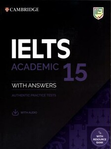 Cambridge Practice Tests IELTS 15 Academic with Answers, Downloadable Audio and Resource Bank