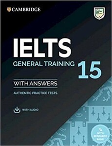 Cambridge Practice Tests IELTS 15 General with Answers, Downloadable Audio and Resource Bank