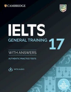 Книги для взрослых: Cambridge Practice Tests IELTS 17 General with Answers, Downloadable Audio and Resource Bank
