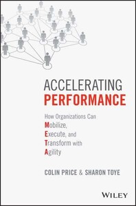 Accelerating Performance: How Organizations Can Mobilize, Execute, and Transform with Agility [Wiley