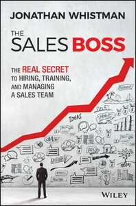 The Sales Boss — The Real Secret to Hiring, Training, and Managing a Sales Team [Wiley]