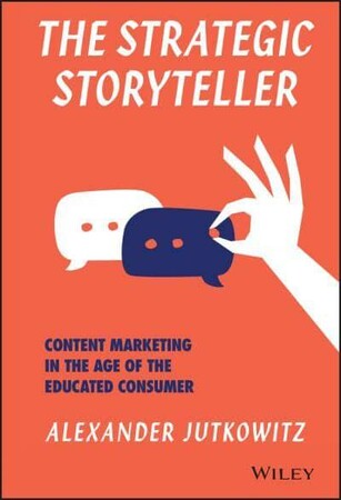 Бізнес і економіка: The Strategic Storyteller — Content Marketing in the Age of the Educated Consumer [Wiley]