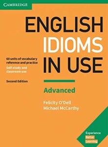 English Idioms in Use Advanced Book with Answers: Vocabulary Reference and Practice [Cambridge Unive