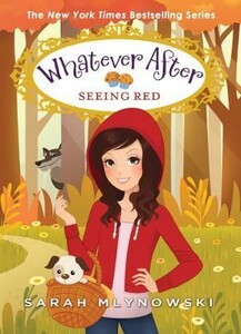 Книги для детей: Whatever After #12: Seeing Red [Scholastic]