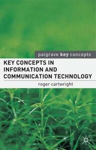 Key Concepts in Information and Communication Technology - Palgrave Key Concepts
