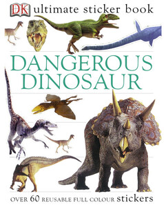 Книги про динозавров: Dangerous Dinosaurs Utlimate Sticker Book