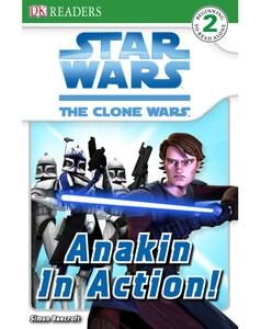 Художественные книги: Star Wars Clone Wars Anakin in Action!