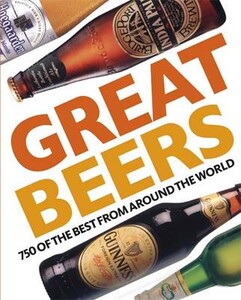 Кулінарія: їжа і напої: Great Beers 700 of the Best from Around the World