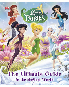 Книги для дітей: Disney Fairies the Ultimate Guide to the Magical World