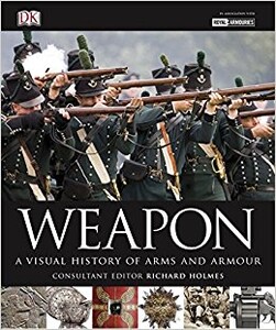Книги для дорослих: Weapon: A Visual History of Arms and Armour 2010