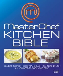 Кулінарія: їжа і напої: Masterchef Kitchen Bible [Hardcover]
