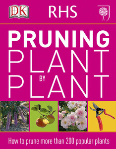 Фауна, флора и садоводство: RHS Pruning Plant by Plant