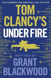 Книги для дорослих: Tom Clancys Under Fire INSPIRATION FOR THE THRILLING AMAZON PRIME SERIES JACK RYAN - Jack Ryan Jr (G