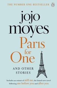 Художественные: Paris for One and Other Stories (Jojo Moyes, Jojo Moyes) (9781405928168)