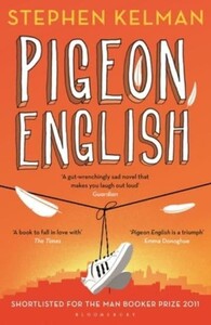 Художні: Pigeon English [Bloomsbury]