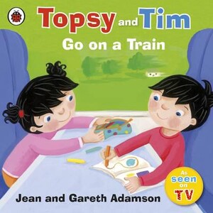 Книги для дітей: Topsy and Tim Go on a Train - Topsy and Tim