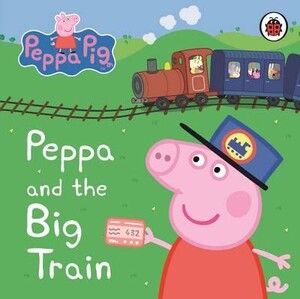 Художні книги: Peppa Pig: Peppa and the Big Train