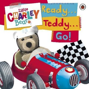 Книги для детей: Little Charley Bear: Ready...Teddy...Go! [Ladybird]