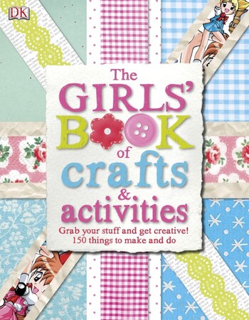 Для молодшого шкільного віку: The Girls' Book of Crafts & Activities