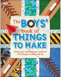 Книги для детей: The Boys' Book of Things to Make