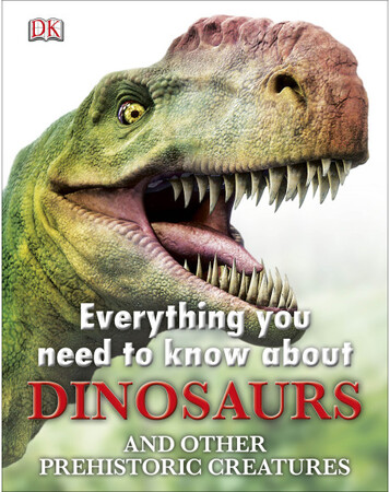 Для молодшого шкільного віку: Everything You Need to Know about Dinosaurs