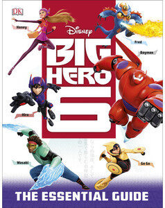 Книги для детей: Disney Big Hero 6 Essential Guide