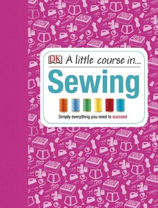 Хобби, творчество и досуг: Little Course in Sewing