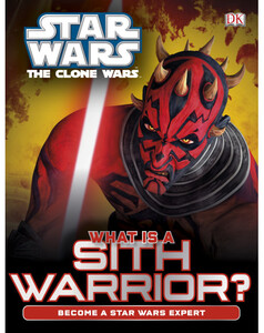 Книги для детей: Star Wars Clone Wars What is a Sith Warrior?