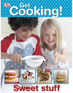 Книги для дітей: Get Cooking! Sweet Stuff (eBook)