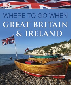 Туризм, атласы и карты: Where to Go When: Great Britain and Ireland