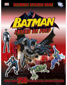 Альбомы с наклейками: Batman Friend or Foe? Ultimate Sticker Book