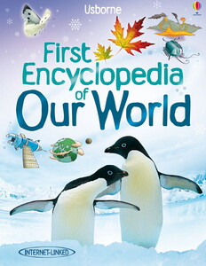 Книги для детей: First encyclopedia of our world [Usborne]