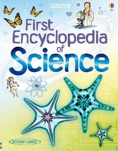 Книги для детей: First encyclopedia of science [Usborne]
