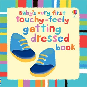 Книги для дітей: Baby's very first touchy-feely getting dressed book [Usborne]