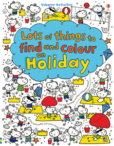 Рисование, раскраски: Lots of things to find and colour on holiday [Usborne]