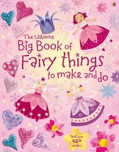 Познавательные книги: Big book of fairy things to make and do