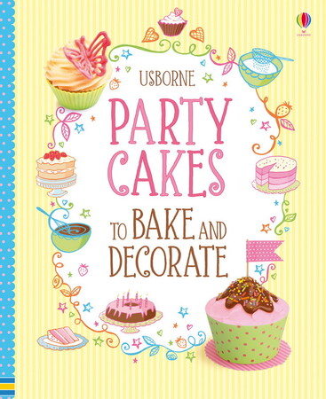 Для молодшого шкільного віку: Party cakes to bake and decorate