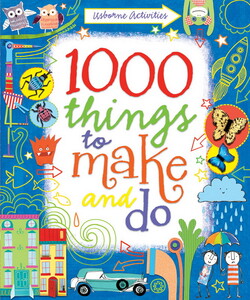 Малювання, розмальовки: 1000 things to make and do