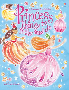 Книги для дітей: Princess things to make and do