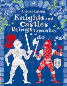 Книги для дітей: Knights and castles things to make and do
