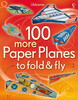 100 more paper planes to fold and fly [Usborne]